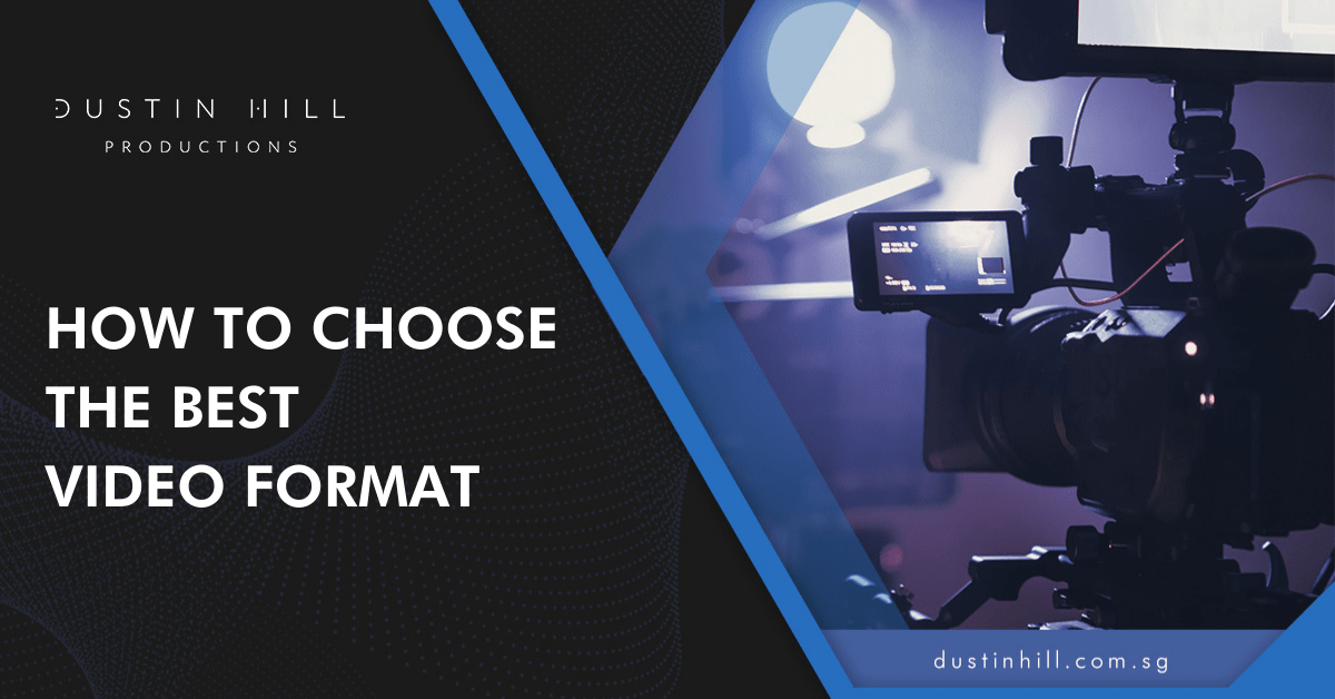 How To Choose The Best Video Format Dustin Hill Productions
