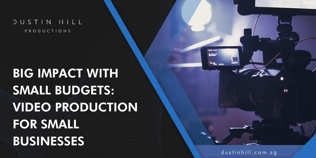 Big Impact with Small Budgets: Video Production for Small Businesses