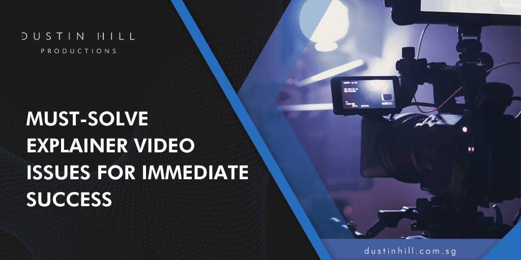 Must-Solve Explainer Video Issues for Immediate Success