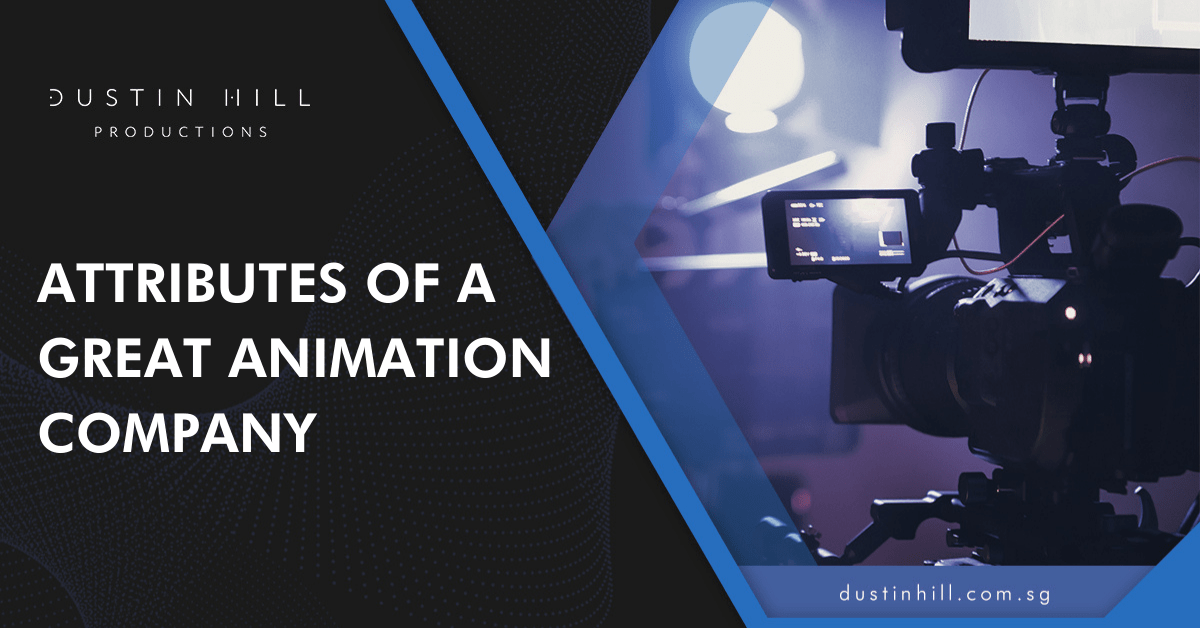 Attributes Of a Great Animation Company - Dustin Hill Productions