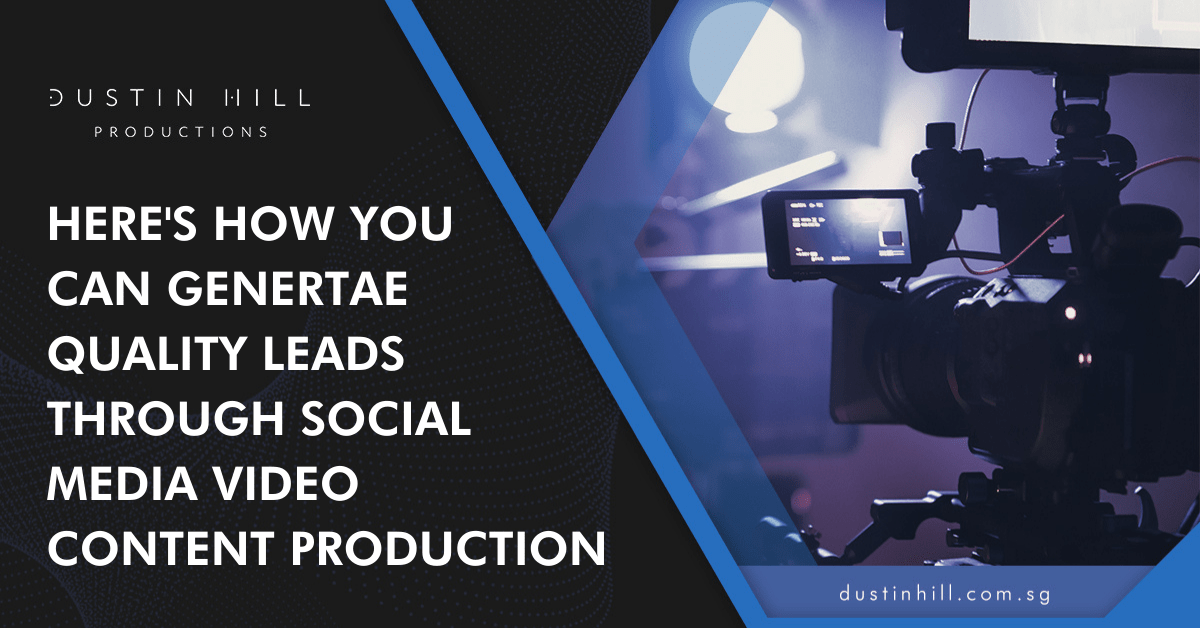 BANNER OF HERE'S HOW YOU CAN GENERTAE QUALITY LEADS THROUGH SOCIAL MEDIA VIDEO CONTENT PRODUCTION