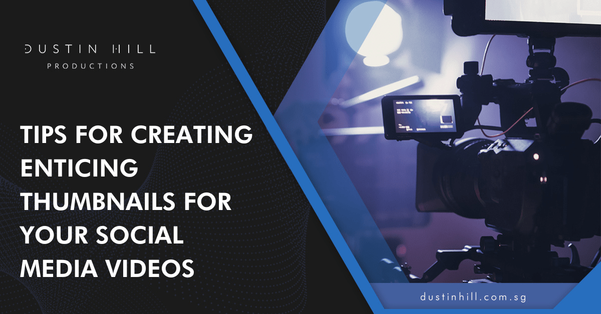 Tips for Creating Enticing Thumbnails for Your Social Media Videos