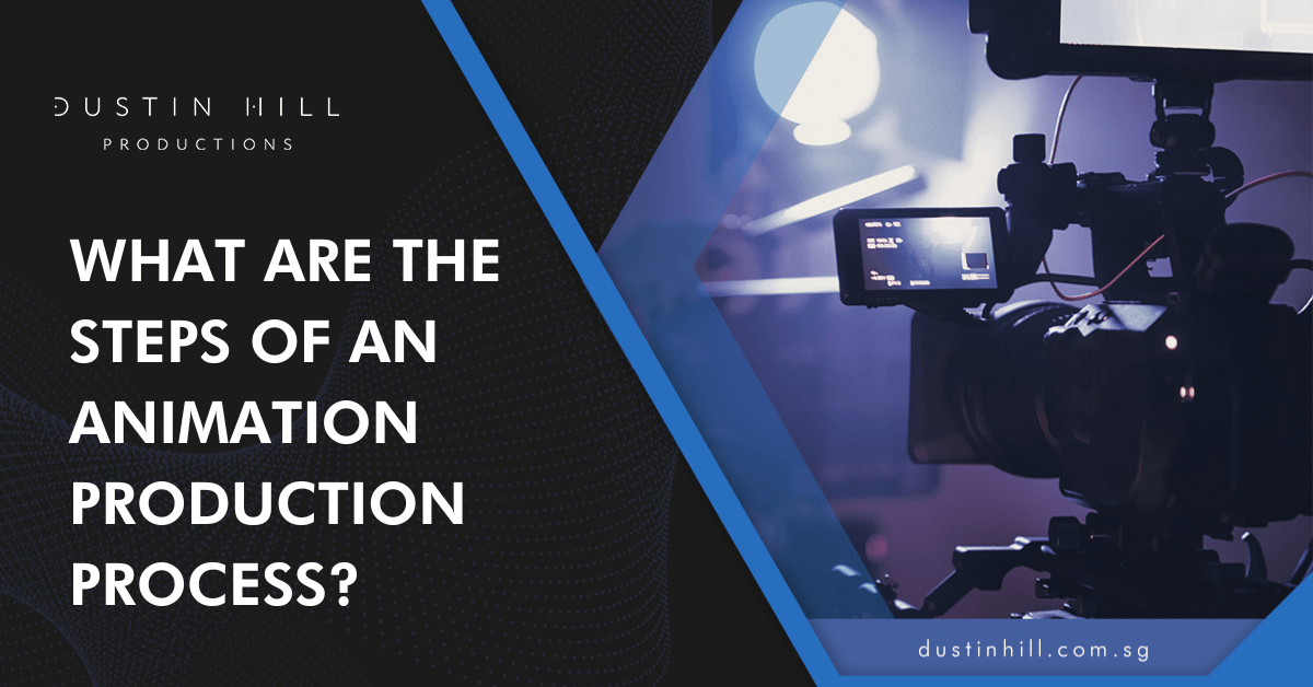 What Are The Steps Of An Animation Production Process? Dustin Hill